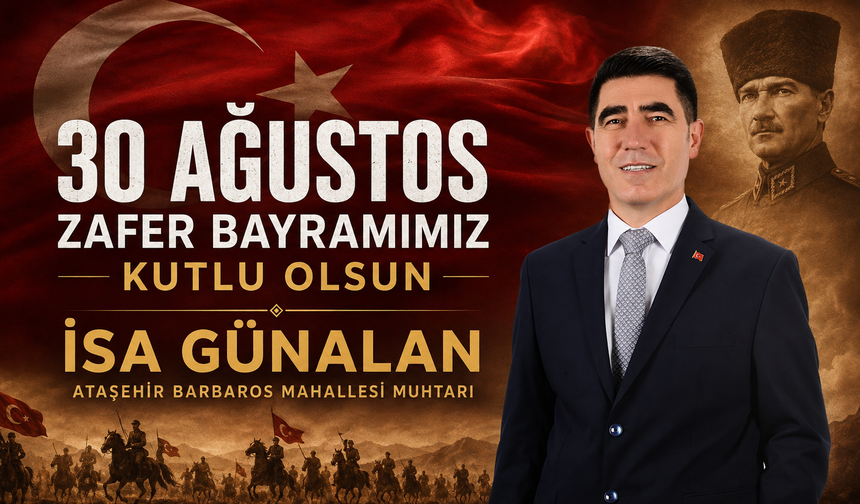 Barbaros Mahalle Muhtarı İsa Günalan'dan 30 Ağustos Mesajı