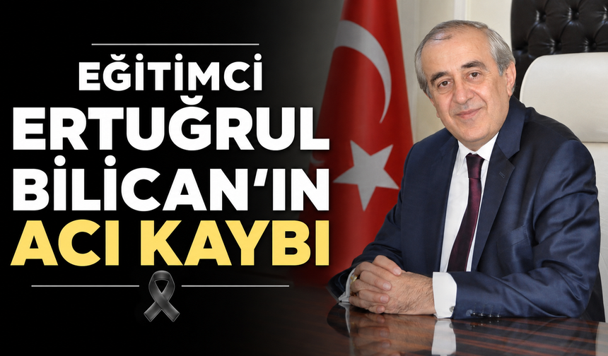 Ataşehir Eski İlçe Milli Eğitim Müdürü Ertuğrul Bilican'ın acı kaybı