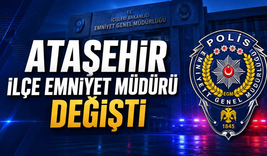 Ataşehir İlçe Emniyet Müdürü Değişti