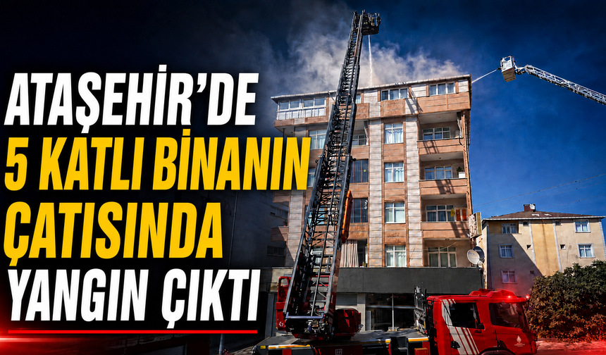 Ataşehir’de 5 katlı binanın çatısında yangın çıktı!