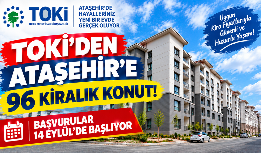 TOKİ’den Ataşehir’e 96 Kiralık Konut! Başvurular 14 Eylül’de Başlıyor