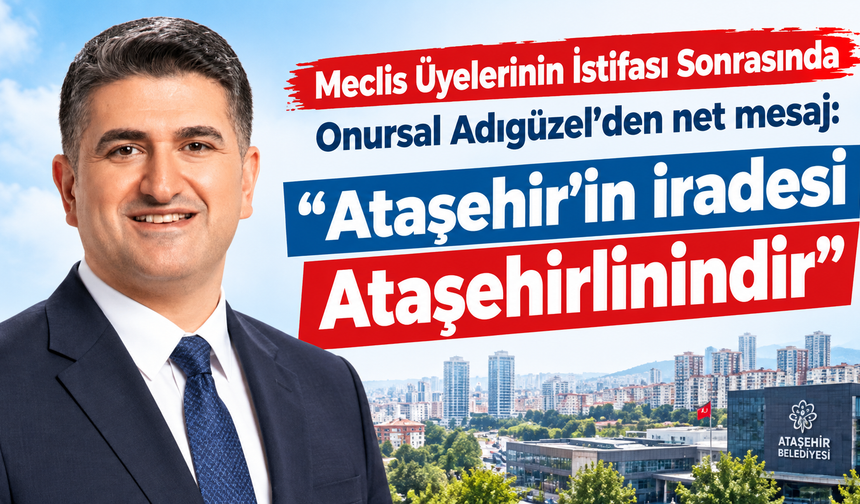 Onursal Adıgüzel’den meclis üyelerinin AK Parti’ye geçişine tepki: “Ataşehir’in iradesi Ataşehirlinindir”