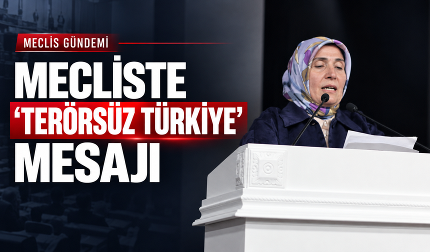 AK Parti Grubundan Mecliste “Terörsüz Türkiye” Mesajı