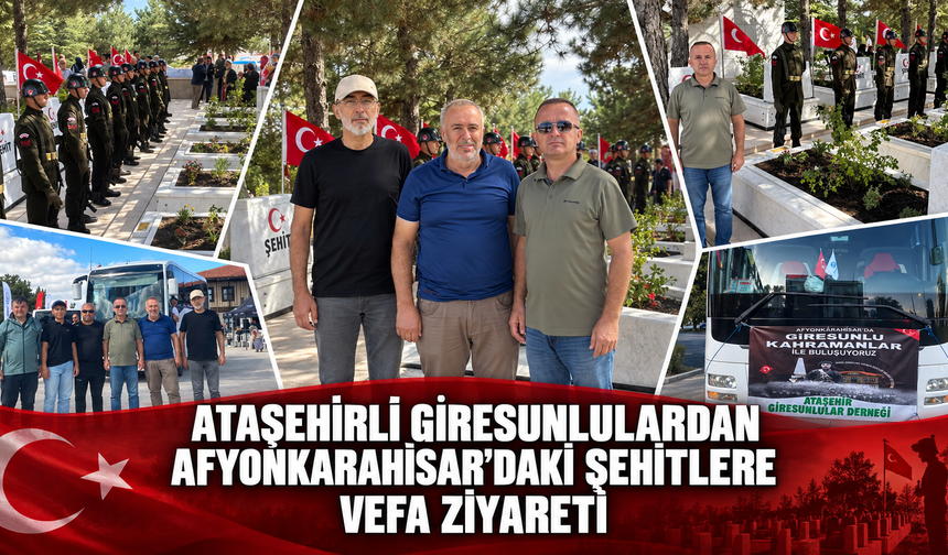 Ataşehir Giresunlular Derneği'nden Afyonkarahisar’daki Şehitlere Vefa Ziyareti
