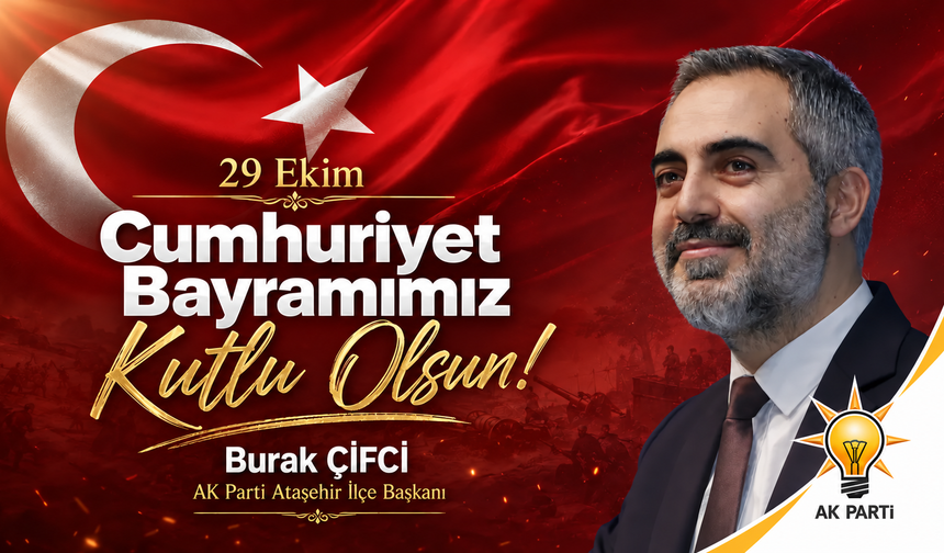 AK Parti Ataşehir İlçe Başkanı Burak Çifci’den 29 Ekim mesajı: “Cumhuriyetimizin 103. yılını gururla kutluyoruz”