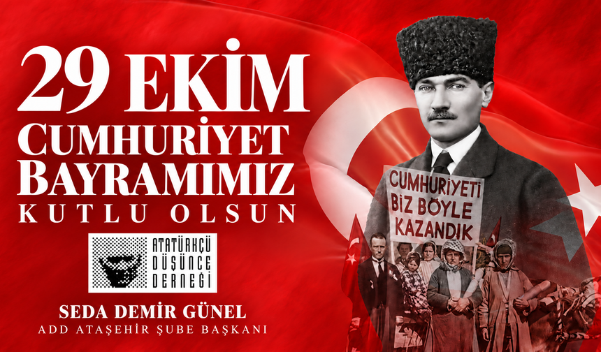 ADD Ataşehir Şube Başkanı Seda Demir Günel: “Cumhuriyet’i yaşatmak, Atatürk’ün ışığında yürümektir”