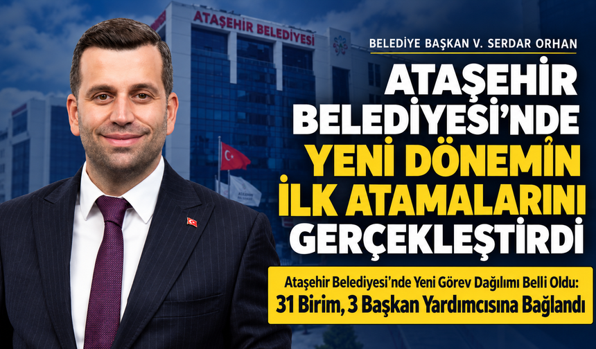 Ataşehir Belediye Başkan Vekili Serdar Orhan yönetiminde Ataşehir Belediyesi'nde yeni dönemin ilk atamaları gerçekleşti