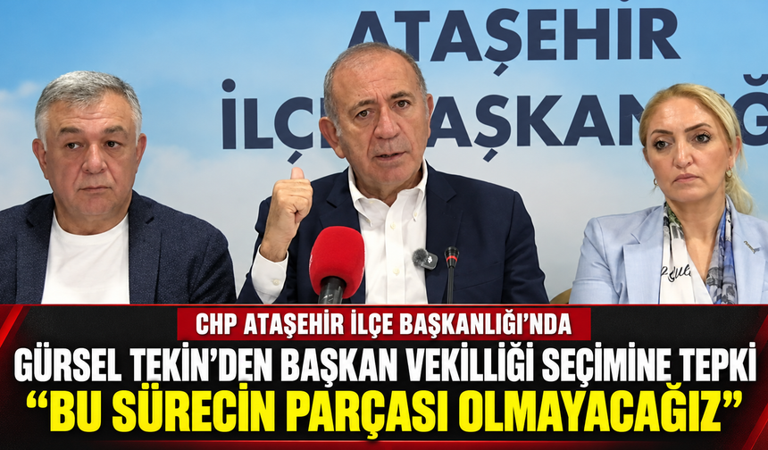 Gürsel Tekin’den Ataşehir’de başkan vekilliği seçimine tepki: “Bu sürecin parçası olmayacağız”