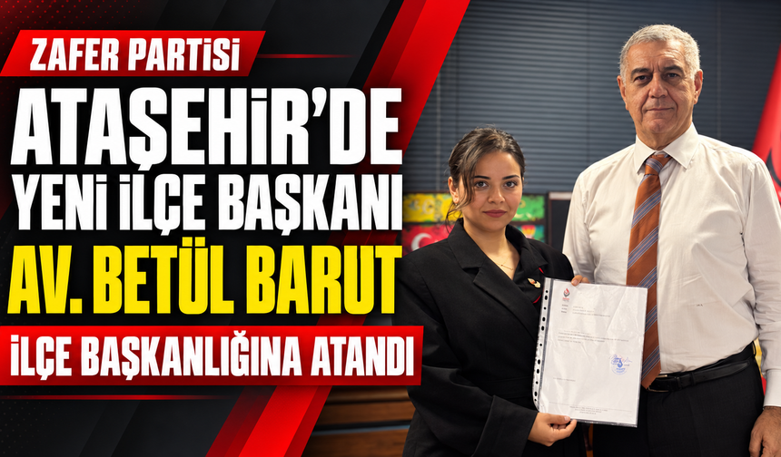Zafer Partisi Ataşehir İlçe Başkanlığına Av. Betül Barut Atandı