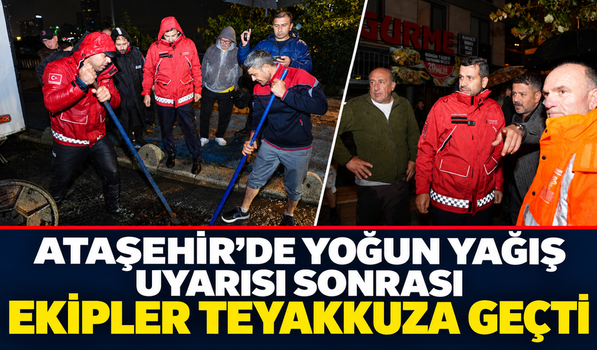 Ataşehir’de Yoğun Yağış Uyarısı Sonrası Ekipler Teyakkuza Geçti