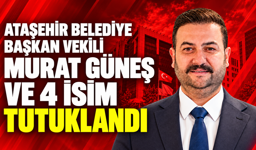 Ataşehir Belediyesi soruşturmasında Murat Güneş dahil 5 kişi tutuklandı