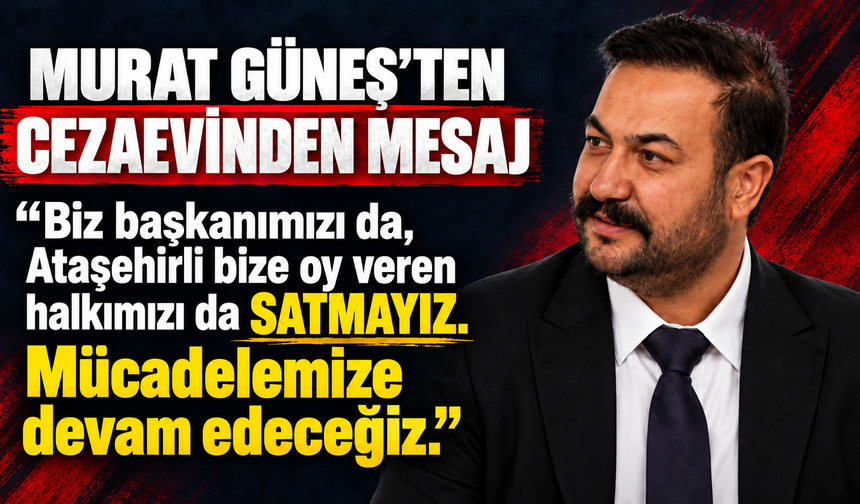 Murat Güneş’ten cezaevinden mesaj: “Mücadelemize devam edeceğiz”