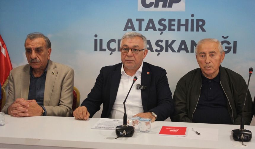 CHP Ataşehir'den açıklama: “Ataşehir halkının iradesini savunacak, 2009 ruhuyla Ataşehir'i yeniden kazanacağız"