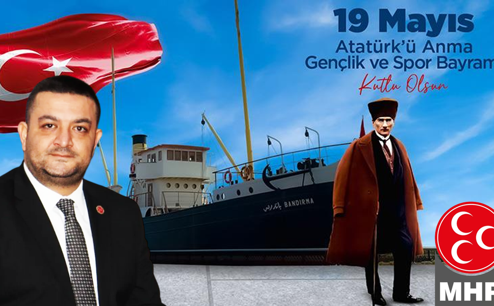 MHP Ataşehir İlçe Başkanı Burak Terzi'den 19 Mayıs Mesajı