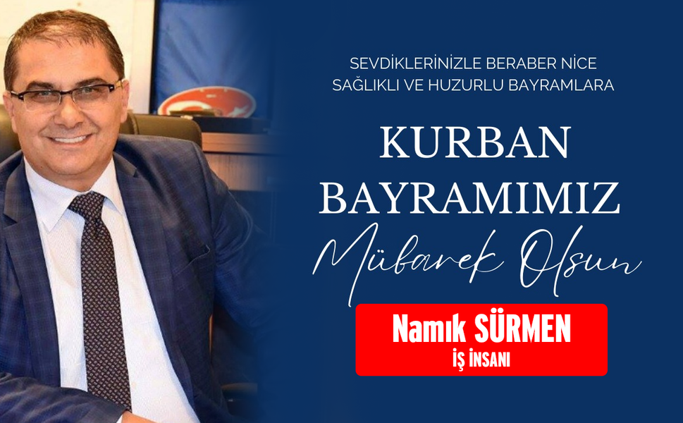 İş İnsanı Namık Sürmen'den Kurban Bayramı Mesajı